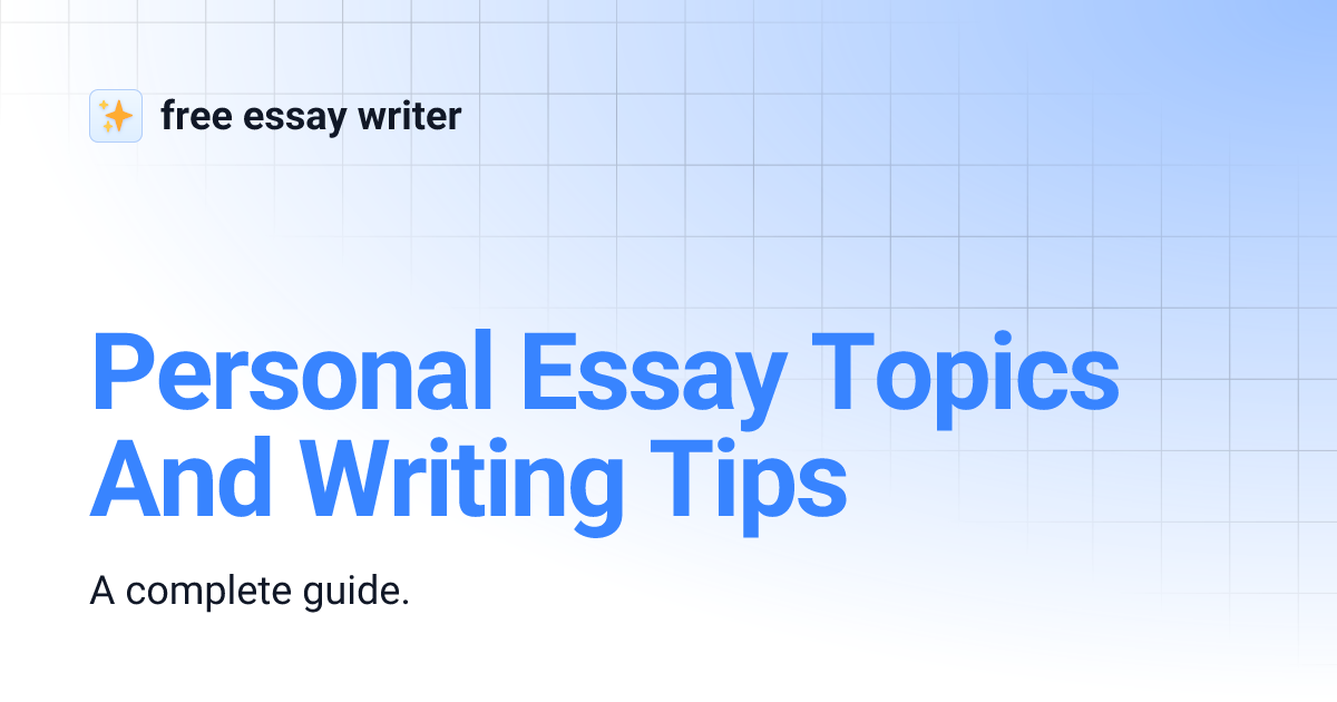 Personal Essay Topics And Writing Tips free essay writer